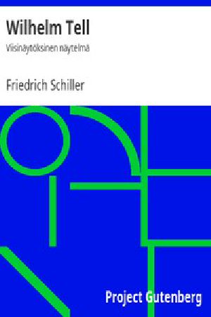 [Gutenberg 45378] • Wilhelm Tell: Viisinäytöksinen näytelmä